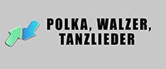 Polka, Walzer und Tanzlieder